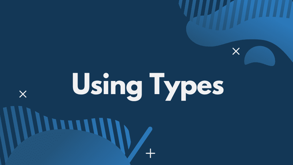 Using Types in TypeScript
